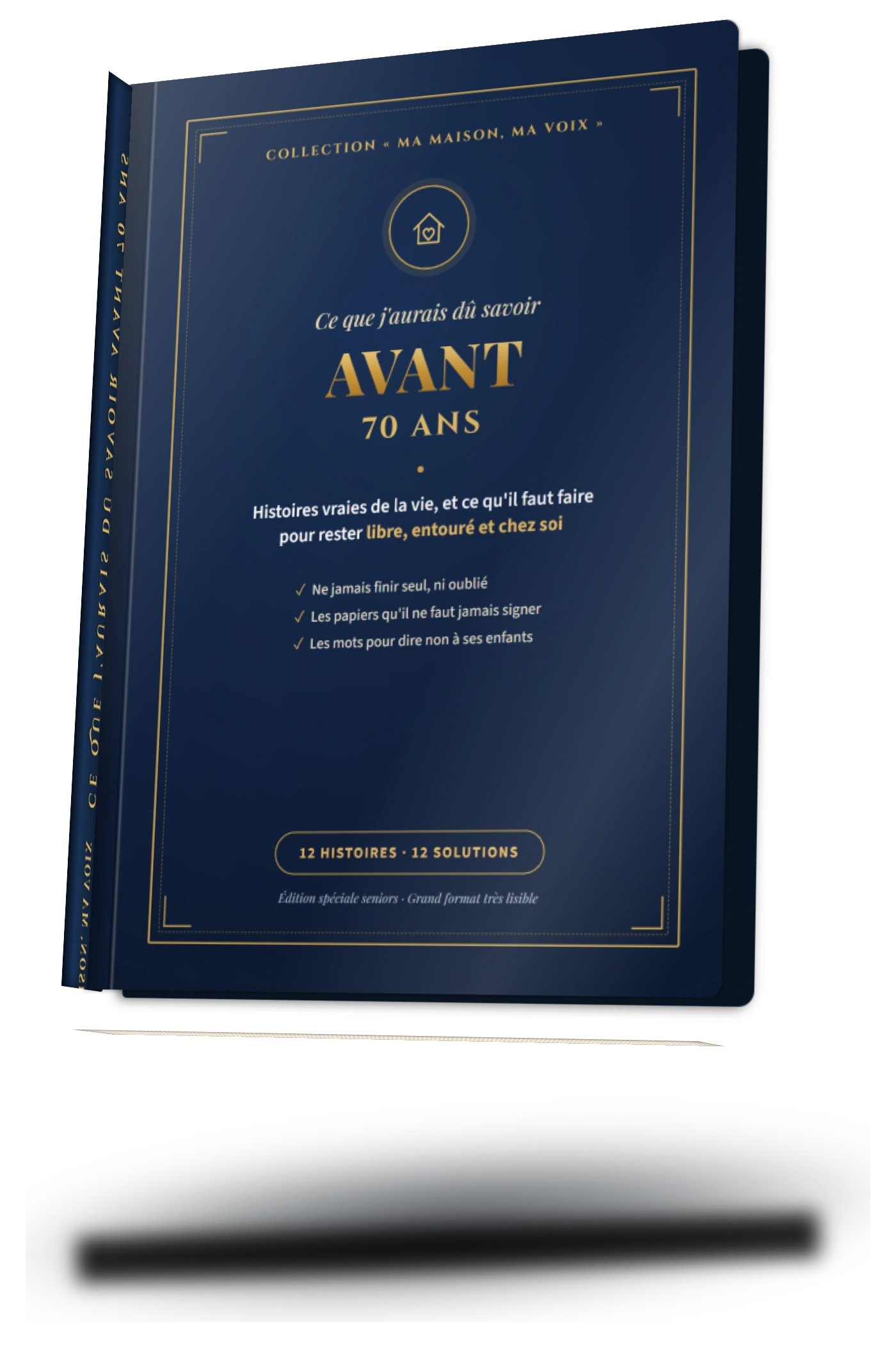 Livre Ce que j'aurais dû savoir avant 70 ans — Histoires vraies de la vie, et ce qu'il faut faire pour rester libre, entouré et chez soi